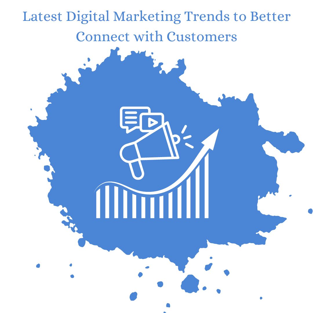 Latest Digital Marketing Trends to Better Connect with Customers